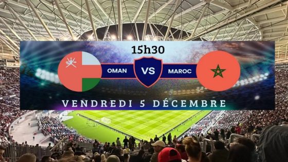 كأس العرب قطر 2025..موعد مباراة المغرب-عمان والقنوات الناقلة لها
